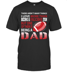 I Love More Than Being A Atlanta Falcons Fan Being A Dad Football T-Shirt - giftteeshirt4u