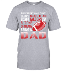 I Love More Than Being A Atlanta Falcons Fan Being A Dad Football T-Shirt - giftteeshirt4u