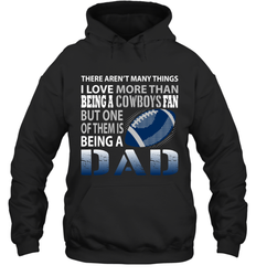 I Love More Than Being A Dallas Cowboys Fan Being A Dad Football Hoodie - giftteeshirt4u