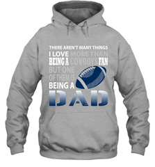 I Love More Than Being A Dallas Cowboys Fan Being A Dad Football Hoodie - giftteeshirt4u