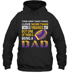 I Love More Than Being A Minnesota Vikings Fan Being A Dad Football Hoodie - giftteeshirt4u
