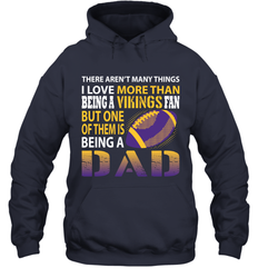 I Love More Than Being A Minnesota Vikings Fan Being A Dad Football Hoodie - giftteeshirt4u