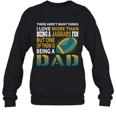 I Love More Than Being A Jacksonville Jaguars Fan Being A Dad Football Sweatshirt - giftteeshirt4u