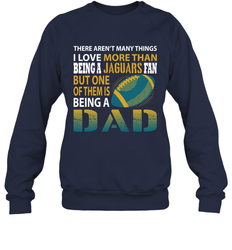 I Love More Than Being A Jacksonville Jaguars Fan Being A Dad Football Sweatshirt - giftteeshirt4u
