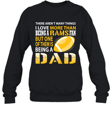 I Love More Than Being A Rams Fan Being A Dad Football Shirts Sweatshirt - giftteeshirt4u