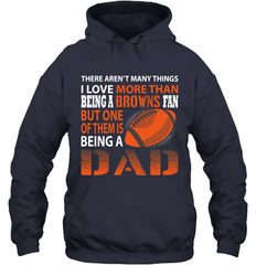 I Love More Than Being A Cleveland Browns Fan Being A Dad Football Hoodie - giftteeshirt4u