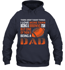 I Love More Than Being A Cleveland Browns Fan Being A Dad Football Hoodie - giftteeshirt4u