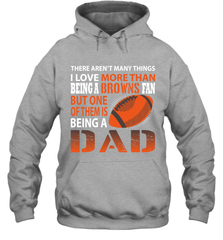 I Love More Than Being A Cleveland Browns Fan Being A Dad Football Hoodie - giftteeshirt4u