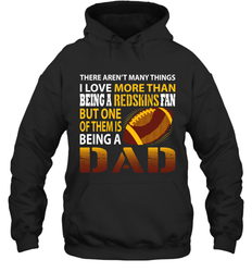 I Love More Than Being A Washington Redskins Fan Being A Dad Football Hoodie - giftteeshirt4u