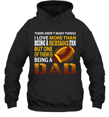 I Love More Than Being A Washington Redskins Fan Being A Dad Football Hoodie - giftteeshirt4u