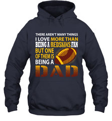 I Love More Than Being A Washington Redskins Fan Being A Dad Football Hoodie - giftteeshirt4u