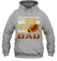 I Love More Than Being A Washington Redskins Fan Being A Dad Football Hoodie - giftteeshirt4u