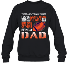 I Love More Than Being A Chicago Bears Fan Being A Dad Football Sweatshirt - giftteeshirt4u
