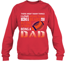 I Love More Than Being A Chicago Bears Fan Being A Dad Football Sweatshirt - giftteeshirt4u