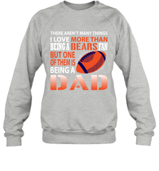 I Love More Than Being A Chicago Bears Fan Being A Dad Football Sweatshirt - giftteeshirt4u