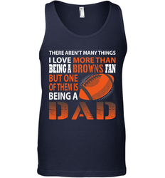 I Love More Than Being A Cleveland Browns Fan Being A Dad Football Tank Top - giftteeshirt4u