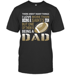 I Love More Than Being A New Orleans Saints Fan Being A Dad Football T-Shirt - giftteeshirt4u