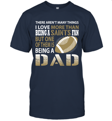 I Love More Than Being A New Orleans Saints Fan Being A Dad Football T-Shirt - giftteeshirt4u
