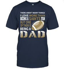 I Love More Than Being A New Orleans Saints Fan Being A Dad Football T-Shirt - giftteeshirt4u