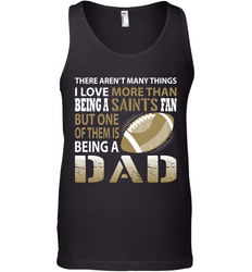 I Love More Than Being A New Orleans Saints Fan Being A Dad Football Tank Top - giftteeshirt4u
