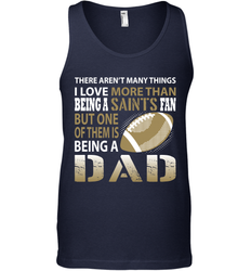 I Love More Than Being A New Orleans Saints Fan Being A Dad Football Tank Top - giftteeshirt4u