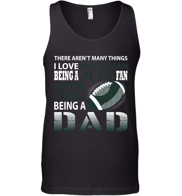 I Love More Than Being A New York Jets Fan Being A Dad Football Tank Top - giftteeshirt4u