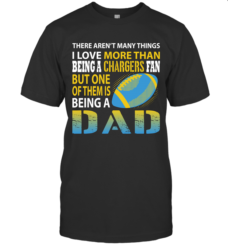 I Love More Than Being A Los Angeles Chargers Fan Being A Dad Football T-Shirt - giftteeshirt4u