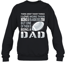 I Love More Than Being A Oakland Raiders Fan Being A Dad Football Sweatshirt - giftteeshirt4u