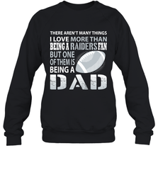 I Love More Than Being A Oakland Raiders Fan Being A Dad Football Sweatshirt - giftteeshirt4u
