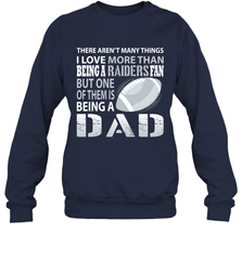 I Love More Than Being A Oakland Raiders Fan Being A Dad Football Sweatshirt - giftteeshirt4u