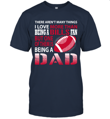 I Love More Than Being A Buffalo Bills Fan Being A Dad Football T-Shirt - giftteeshirt4u