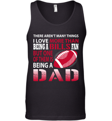I Love More Than Being A Buffalo Bills Fan Being A Dad Football Tank Top - giftteeshirt4u