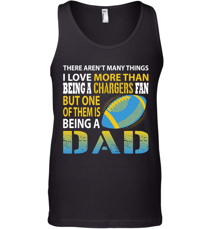 I Love More Than Being A Los Angeles Chargers Fan Being A Dad Football Tank Top - giftteeshirt4u
