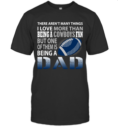 I Love More Than Being A Dallas Cowboys Fan Being A Dad Football T-Shirt - giftteeshirt4u