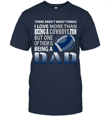 I Love More Than Being A Dallas Cowboys Fan Being A Dad Football T-Shirt - giftteeshirt4u