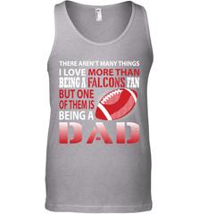 I Love More Than Being A Atlanta Falcons Fan Being A Dad Football Tank Top - giftteeshirt4u