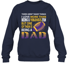 I Love More Than Being A Minnesota Vikings Fan Being A Dad Football Sweatshirt - giftteeshirt4u