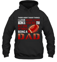 I Love More Than Being A San Francisco 49ers Fan Being A Dad Football Hoodie - giftteeshirt4u