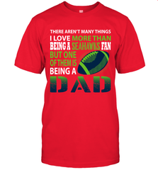 I Love More Than Being A Seattle Seahawks Fan Being A Dad Football T-Shirt - giftteeshirt4u