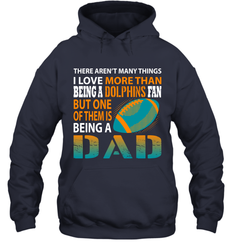 I Love More Than Being A Miami Dolphins Fan Being A Dad Football Hoodie - giftteeshirt4u