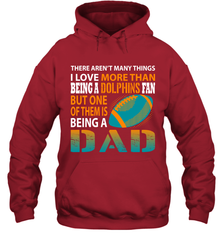 I Love More Than Being A Miami Dolphins Fan Being A Dad Football Hoodie - giftteeshirt4u
