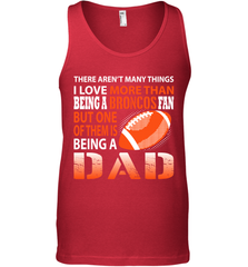 I Love More Than Being A Denver Broncos Fan Being A Dad Football Tank Top - giftteeshirt4u