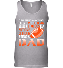 I Love More Than Being A Denver Broncos Fan Being A Dad Football Tank Top - giftteeshirt4u