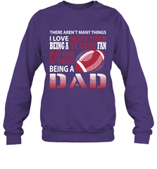 I Love More Than Being A Houston Texans Fan Being A Dad Football Sweatshirt - giftteeshirt4u