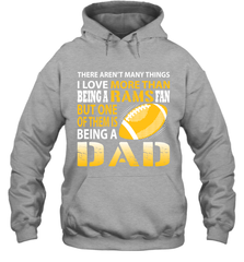 I Love More Than Being A Rams Fan Being A Dad Football Shirts Hoodie - giftteeshirt4u