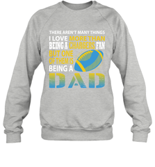 I Love More Than Being A Los Angeles Chargers Fan Being A Dad Football Sweatshirt - giftteeshirt4u