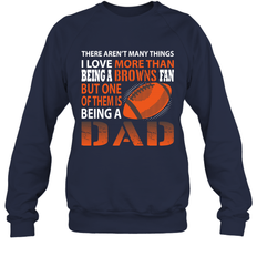 I Love More Than Being A Cleveland Browns Fan Being A Dad Football Sweatshirt - giftteeshirt4u