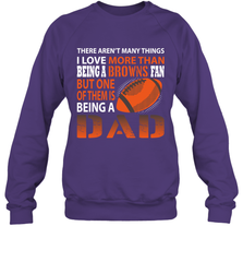 I Love More Than Being A Cleveland Browns Fan Being A Dad Football Sweatshirt - giftteeshirt4u