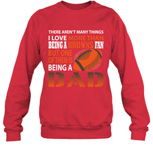 I Love More Than Being A Cleveland Browns Fan Being A Dad Football Sweatshirt - giftteeshirt4u