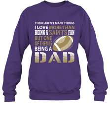 I Love More Than Being A New Orleans Saints Fan Being A Dad Football Sweatshirt - giftteeshirt4u